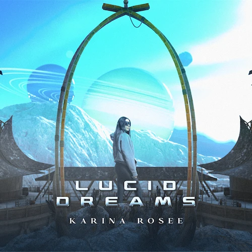 Karina Rosee - Lucid Dreams